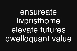 ensureate livpristhome elevate futures dwelloquant value