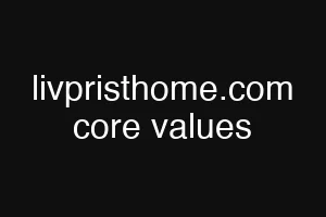 livpristhome.com core values
