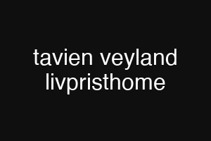tavien veyland livpristhome